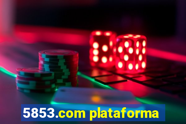 5853.com plataforma